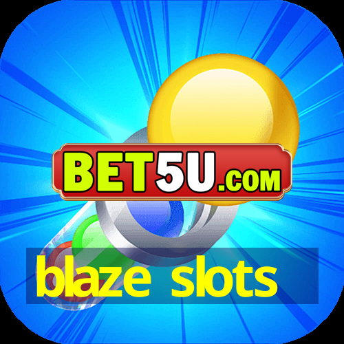 blaze slots